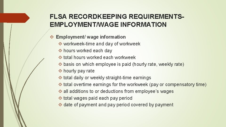 FLSA RECORDKEEPING REQUIREMENTSEMPLOYMENT/WAGE INFORMATION Employment/ wage information workweek-time and day of workweek hours worked