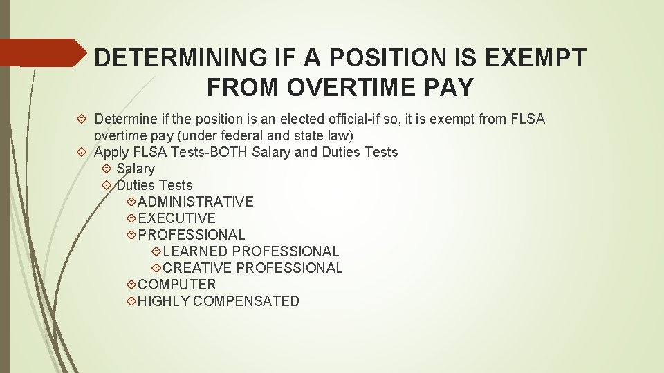 DETERMINING IF A POSITION IS EXEMPT FROM OVERTIME PAY Determine if the position is