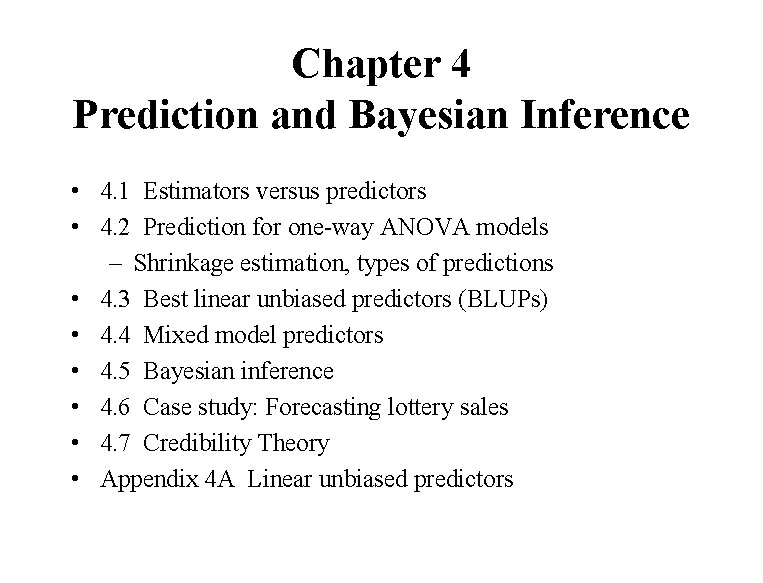 Chapter 4 Prediction and Bayesian Inference • 4. 1 Estimators versus predictors • 4.