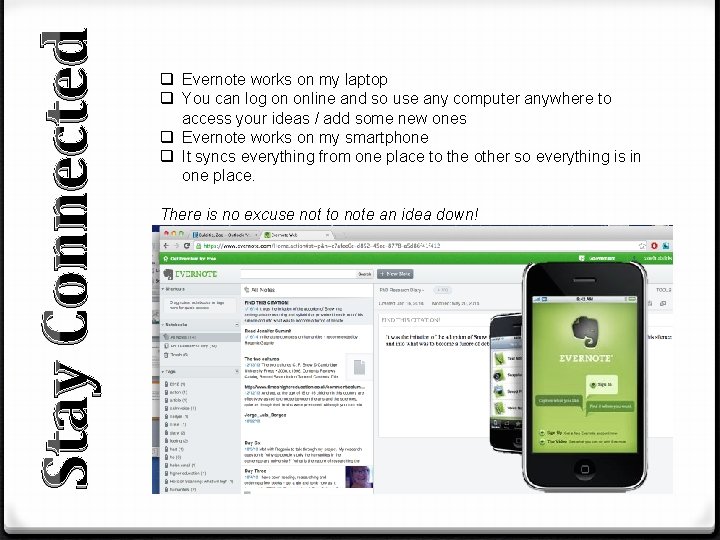Stay Connected q Evernote works on my laptop q You can log on online