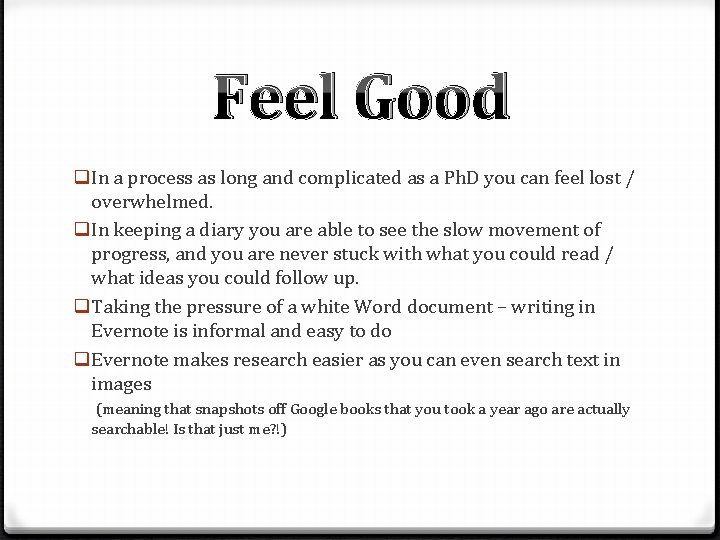 Feel Good q In a process as long and complicated as a Ph. D