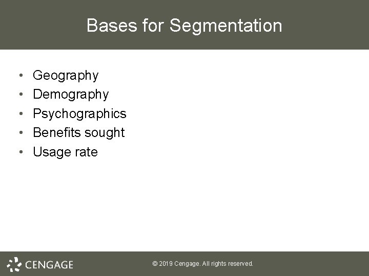 Bases for Segmentation • • • Geography Demography Psychographics Benefits sought Usage rate ©