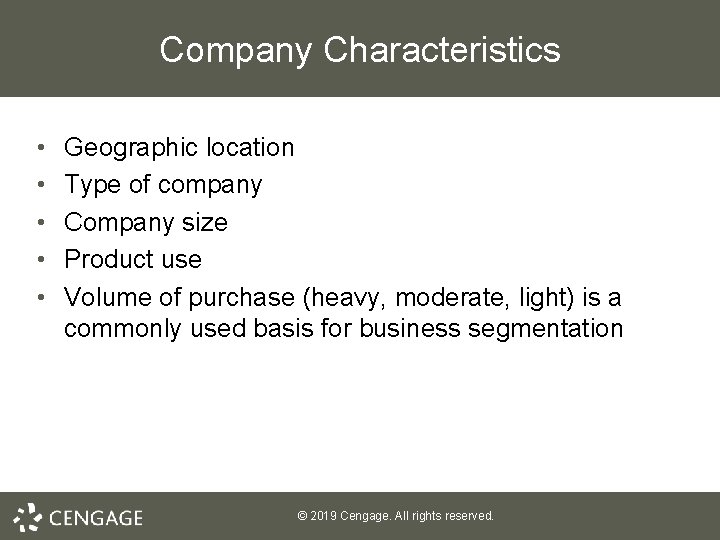 Company Characteristics • • • Geographic location Type of company Company size Product use