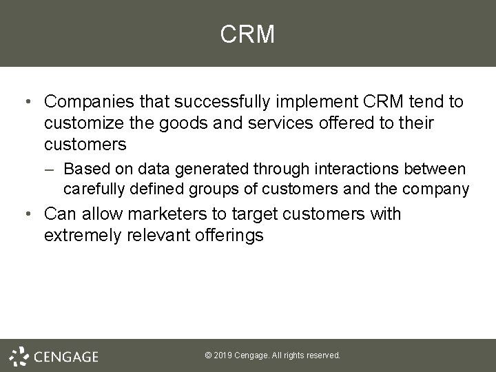 CRM • Companies that successfully implement CRM tend to customize the goods and services