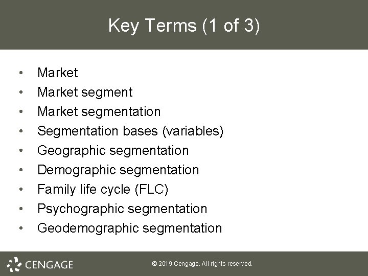 Key Terms (1 of 3) • • • Market segmentation Segmentation bases (variables) Geographic