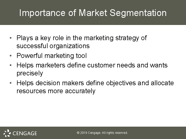 Importance of Market Segmentation • Plays a key role in the marketing strategy of