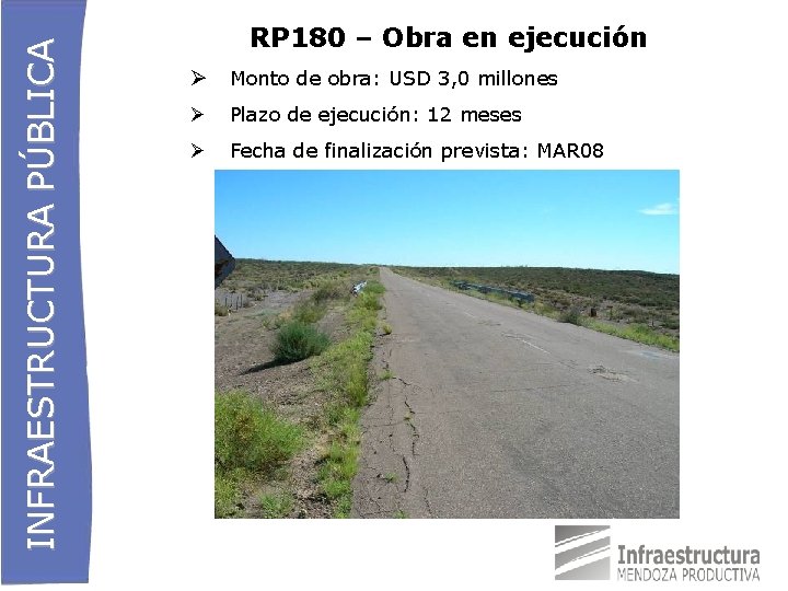 INFRAESTRUCTURA PÚBLICA RP 180 – Obra en ejecución Monto de obra: USD 3, 0