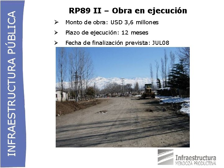 INFRAESTRUCTURA PÚBLICA RP 89 II – Obra en ejecución Monto de obra: USD 3,