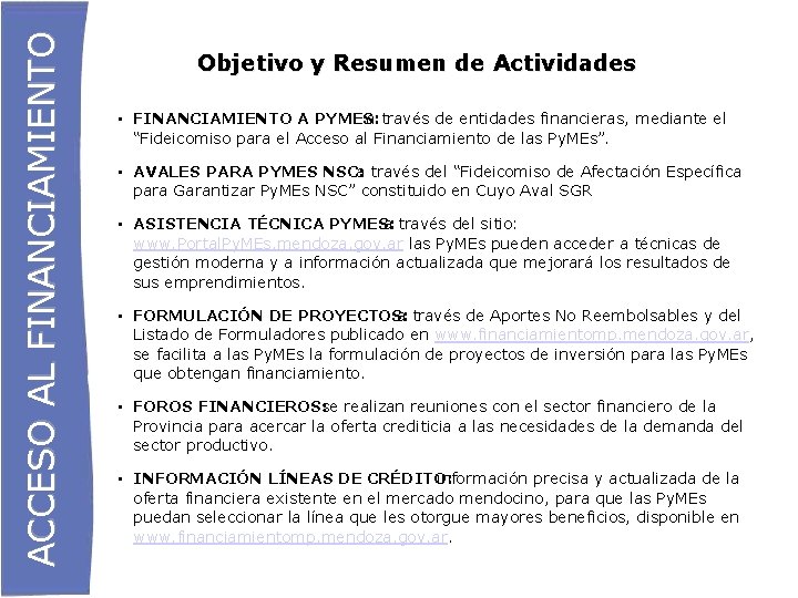 ACCESO AL FINANCIAMIENTO Objetivo y Resumen de Actividades • FINANCIAMIENTO A PYMES: a través