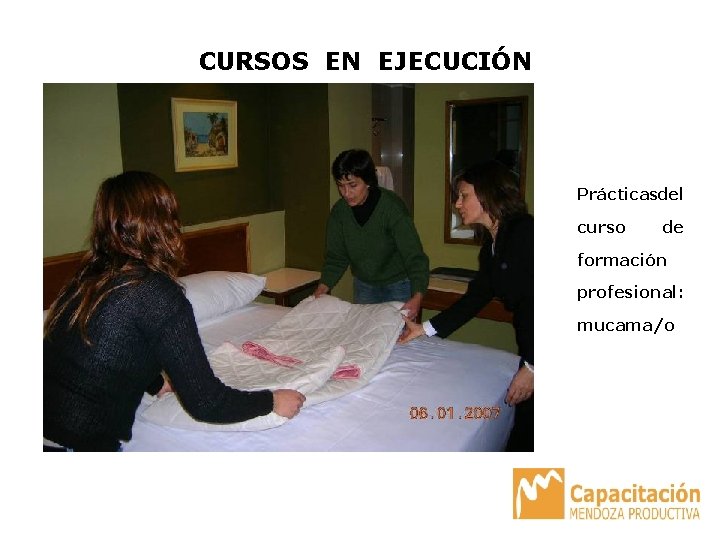 CURSOS EN EJECUCIÓN Prácticasdel curso de formación profesional: mucama/o 