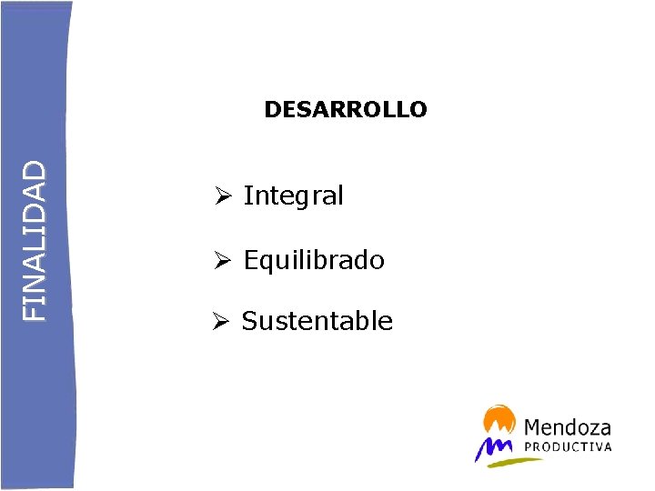 FINALIDAD DESARROLLO Integral Equilibrado Sustentable 