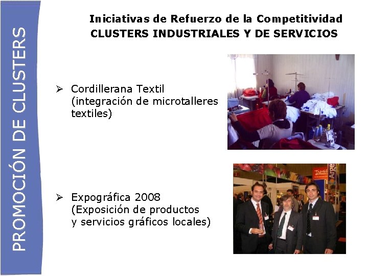 PROMOCIÓN DE CLUSTERS Iniciativas de Refuerzo de la Competitividad CLUSTERS INDUSTRIALES Y DE SERVICIOS