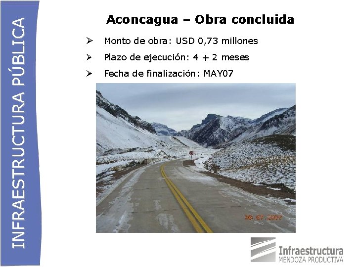 INFRAESTRUCTURA PÚBLICA Aconcagua – Obra concluida Monto de obra: USD 0, 73 millones Plazo