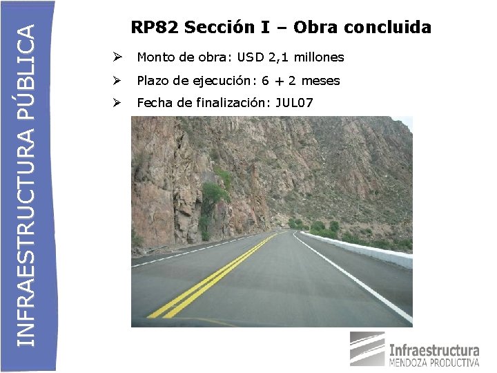 INFRAESTRUCTURA PÚBLICA RP 82 Sección I – Obra concluida Monto de obra: USD 2,