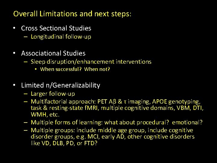 Overall Limitations and next steps: • Cross Sectional Studies – Longitudinal follow-up • Associational