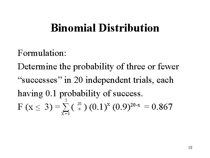 Binomial Distribution Formulation: Determine the probability of three or fewer “successes” in 20 independent