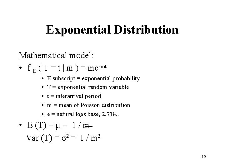 Exponential Distribution Mathematical model: • f E ( T = t | m )