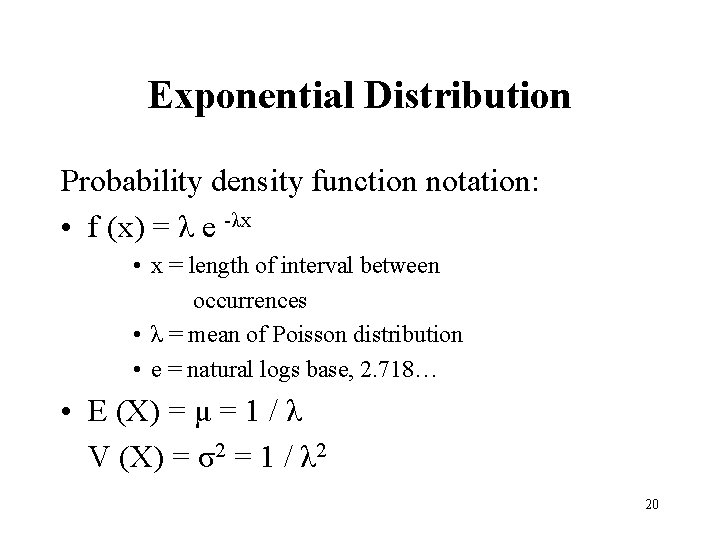 Exponential Distribution Probability density function notation: • f (x) = λ e -λx •