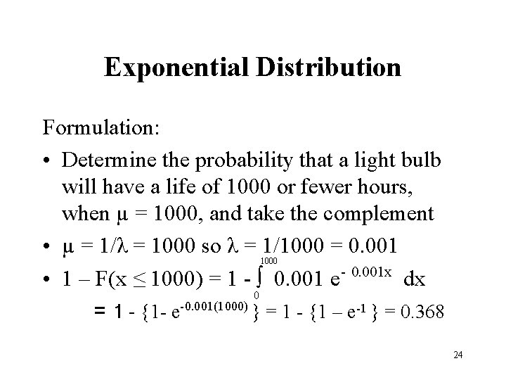Exponential Distribution Formulation: • Determine the probability that a light bulb will have a