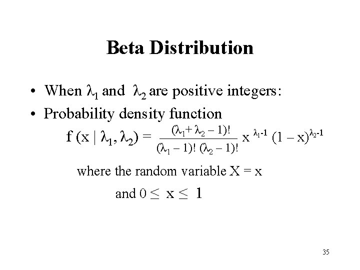 Beta Distribution • When λ 1 and λ 2 are positive integers: • Probability