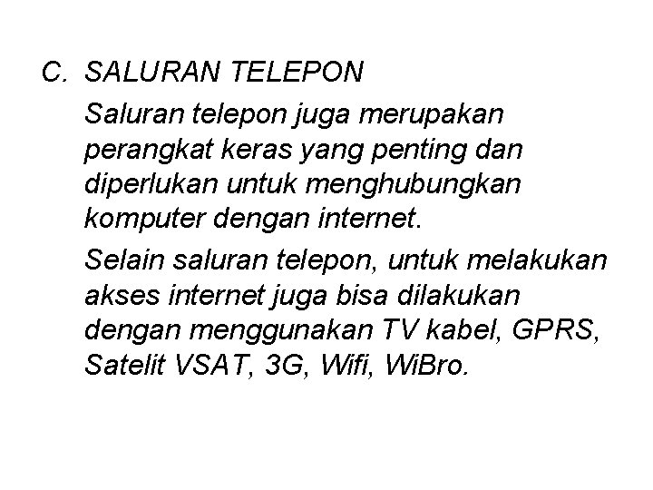 C. SALURAN TELEPON Saluran telepon juga merupakan perangkat keras yang penting dan diperlukan untuk