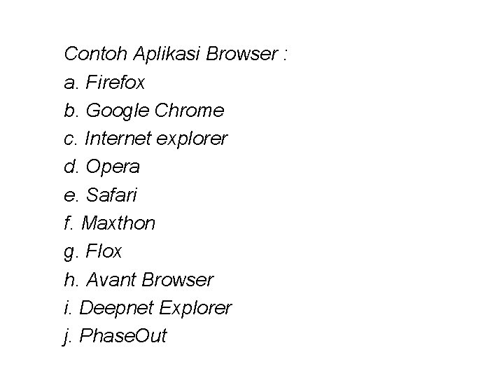 Contoh Aplikasi Browser : a. Firefox b. Google Chrome c. Internet explorer d. Opera