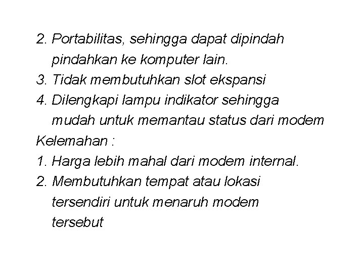 2. Portabilitas, sehingga dapat dipindahkan ke komputer lain. 3. Tidak membutuhkan slot ekspansi 4.