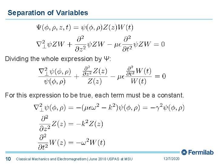 Separation of Variables Dividing the whole expression by Ψ: For this expression to be