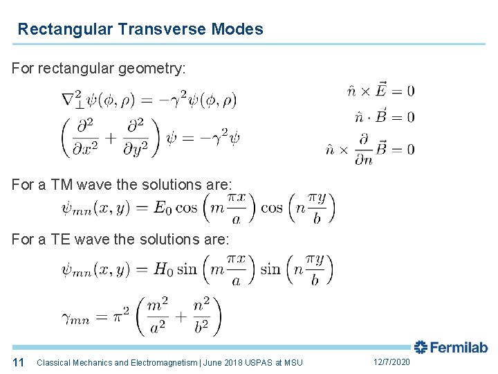 Rectangular Transverse Modes For rectangular geometry: For a TM wave the solutions are: For