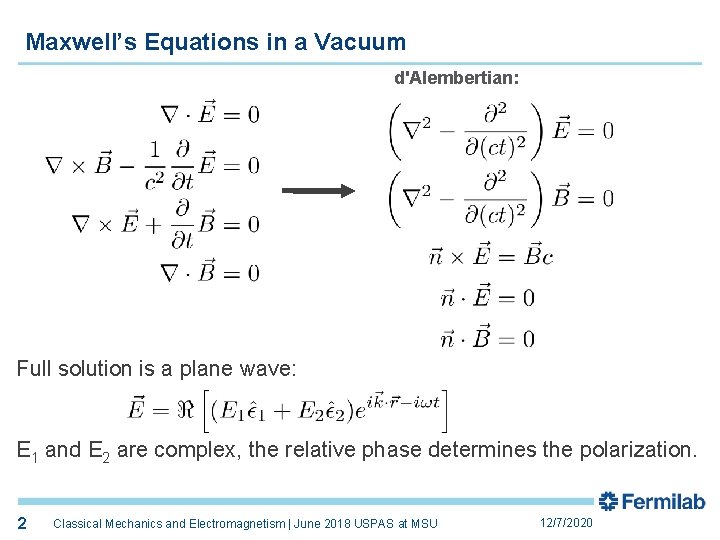 Maxwell’s Equations in a Vacuum d'Alembertian: Full solution is a plane wave: E 1