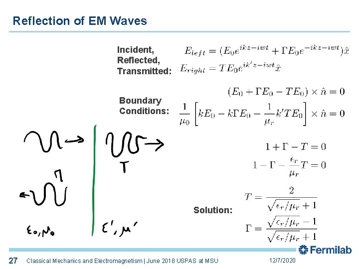 Reflection of EM Waves Incident, Reflected, Transmitted: Boundary Conditions: Solution: 27 27 Classical Mechanics