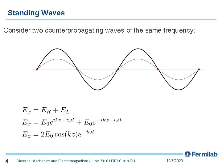 Standing Waves Consider two counterpropagating waves of the same frequency: 4 Classical Mechanics and