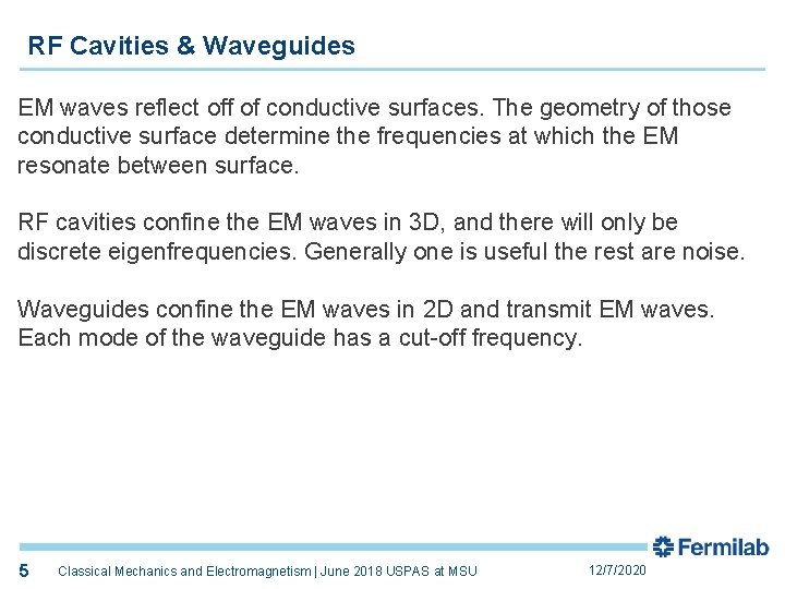 RF Cavities & Waveguides EM waves reflect off of conductive surfaces. The geometry of