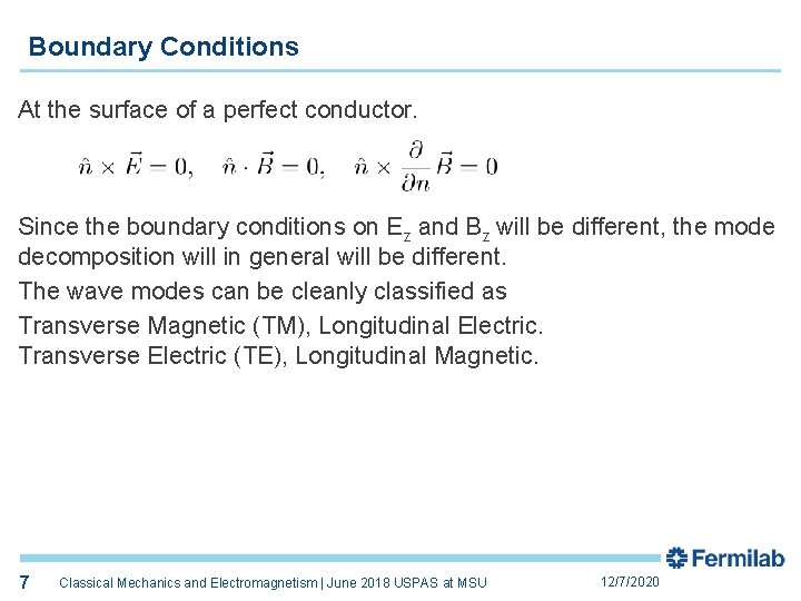 Boundary Conditions At the surface of a perfect conductor. Since the boundary conditions on