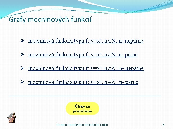 Grafy mocninových funkcií Ø mocninová funkcia typu f: y=xn, n N, n- nepárne Ø