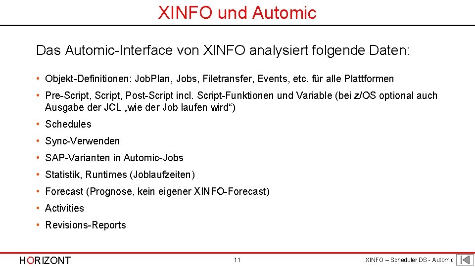 XINFO und Automic Das Automic-Interface von XINFO analysiert folgende Daten: • Objekt-Definitionen: Job. Plan,