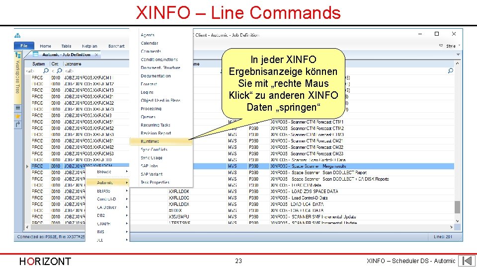 XINFO – Line Commands In jeder XINFO Ergebnisanzeige können Sie mit „rechte Maus Klick“