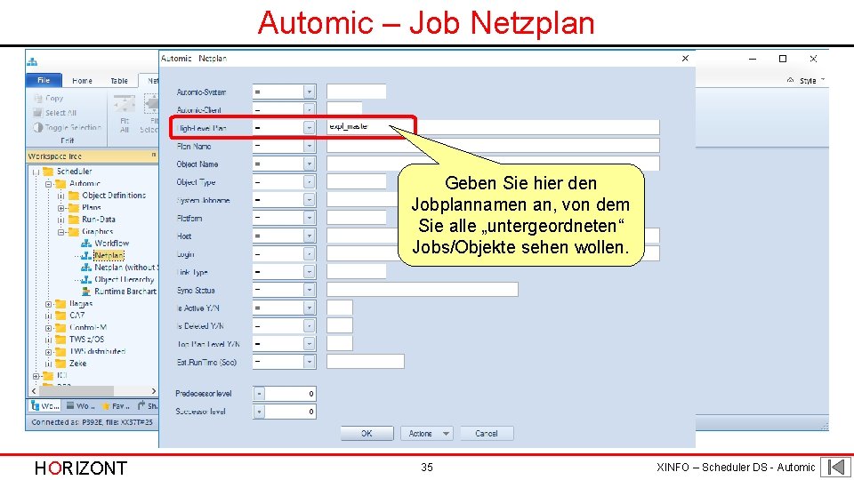 Automic – Job Netzplan Geben Sie hier den Jobplannamen an, von dem Sie alle