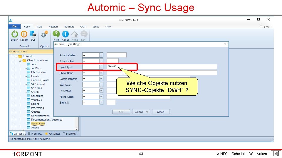 Automic – Sync Usage Welche Objekte nutzen SYNC-Objekte “DWH” ? HORIZONT 43 XINFO –
