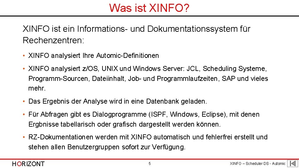 Was ist XINFO? XINFO ist ein Informations- und Dokumentationssystem für Rechenzentren: • XINFO analysiert