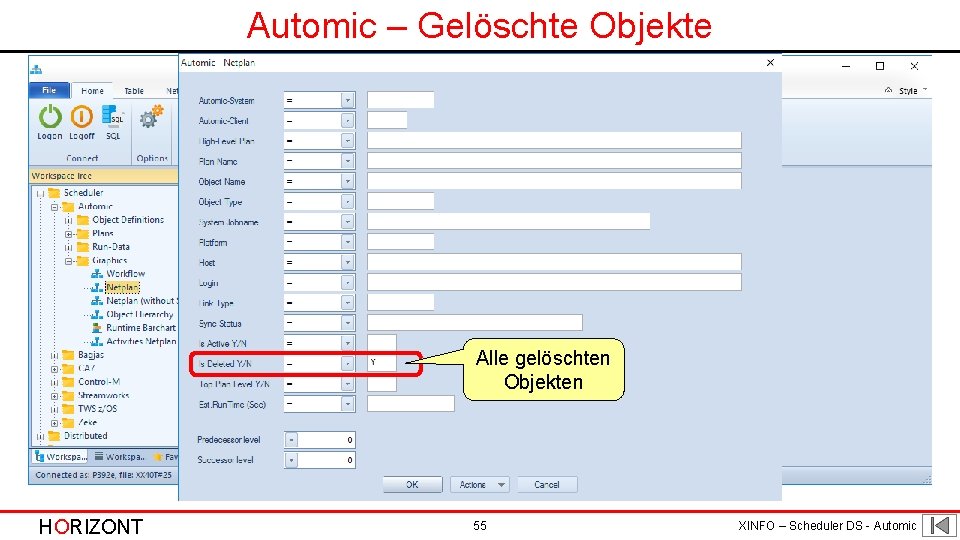 Automic – Gelöschte Objekte Alle gelöschten Objekten HORIZONT 55 XINFO – Scheduler DS -