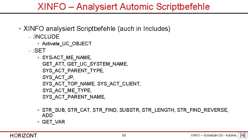 XINFO – Analysiert Automic Scriptbefehle • XINFO analysiert Scriptbefehle (auch in Includes) - :