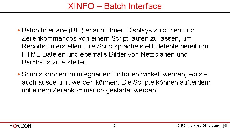 XINFO – Batch Interface • Batch Interface (BIF) erlaubt Ihnen Displays zu öffnen und