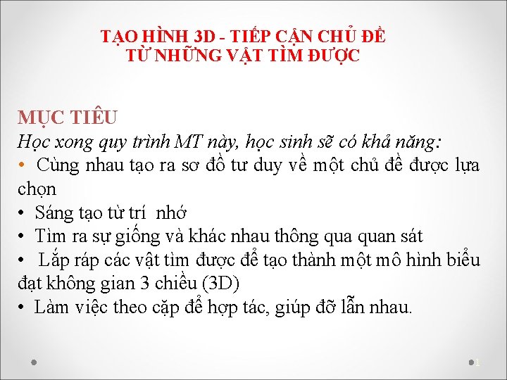 TẠO HÌNH 3 D - TIẾP CẬN CHỦ ĐỀ TỪ NHỮNG VẬT TÌM ĐƯỢC