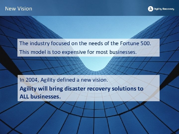 New Vision The industry focused on the needs of the Fortune 500. This model