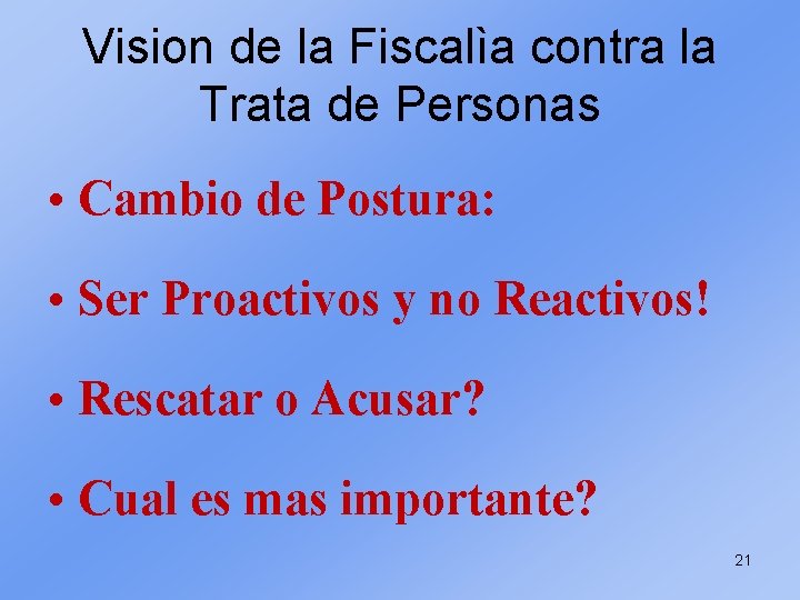 Vision de la Fiscalìa contra la Trata de Personas • Cambio de Postura: •