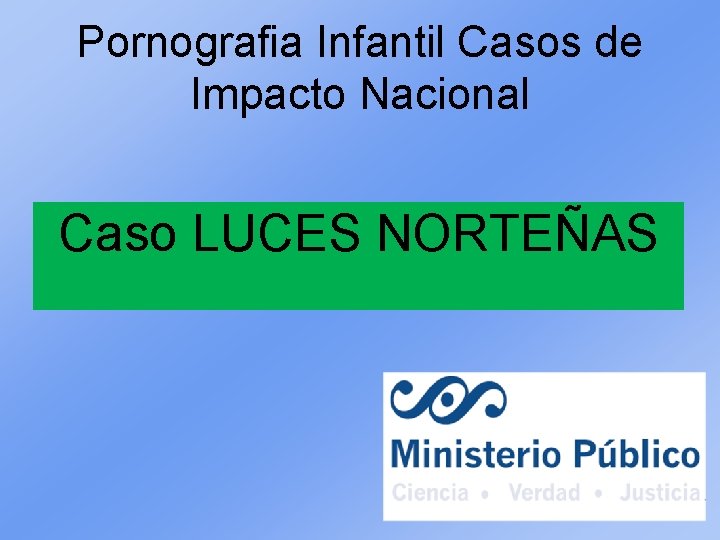 Pornografia Infantil Casos de Impacto Nacional Caso LUCES NORTEÑAS 8 