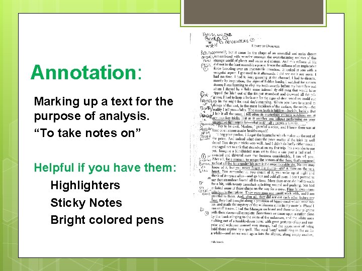 Annotation: Marking up a text for the purpose of analysis. “To take notes on”