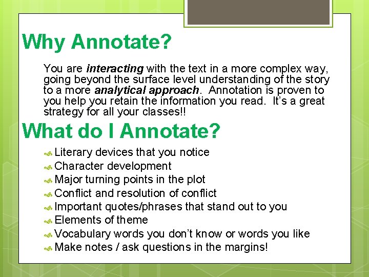 Why Annotate? You are interacting with the text in a more complex way, going