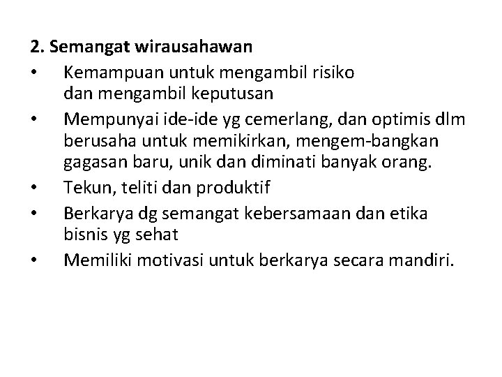 2. Semangat wirausahawan • Kemampuan untuk mengambil risiko dan mengambil keputusan • Mempunyai ide-ide